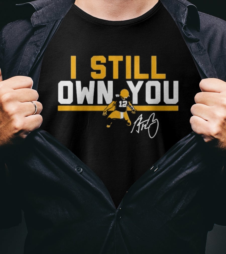 I Still Own You Green Bay Packers #12 Autograph T-Shirt