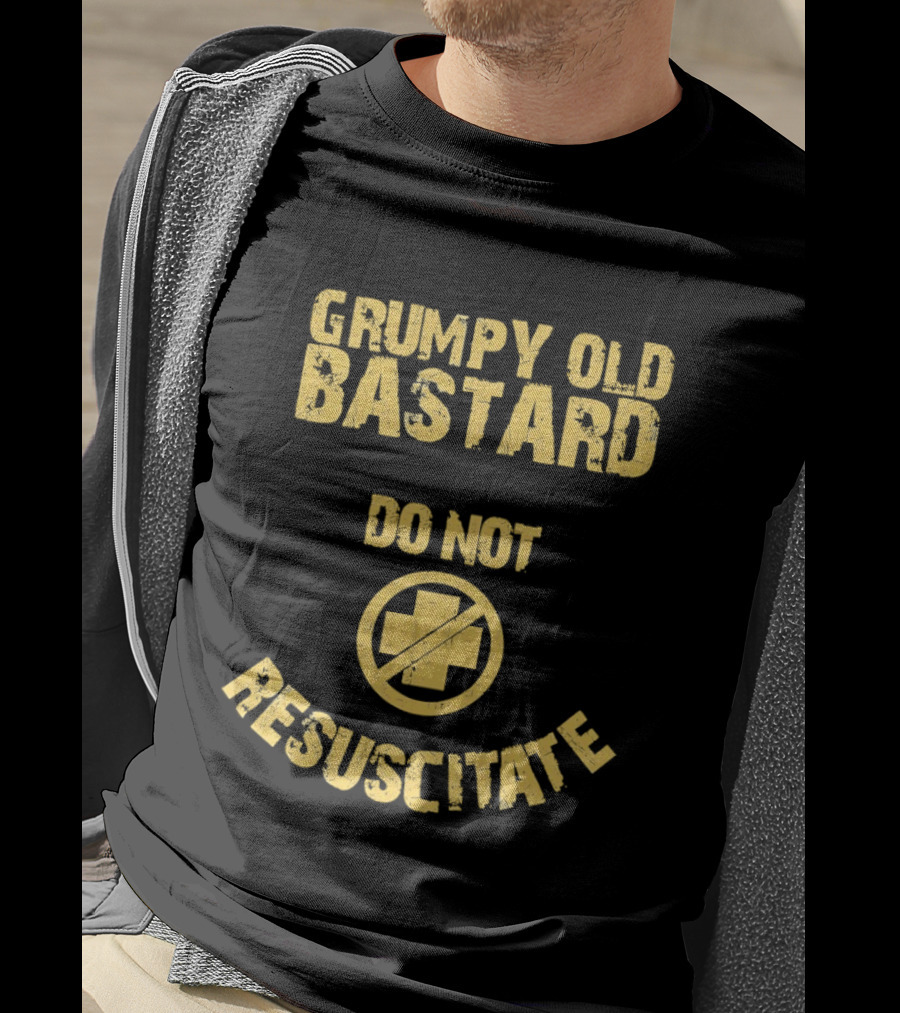 Grumpy Old Bastard Do Not Resuscitate Distressed Warning Sign T-Shirt