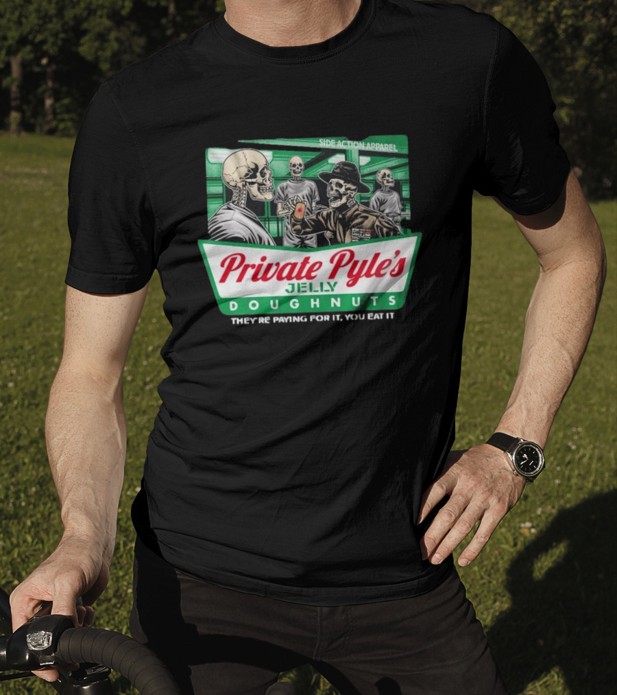 Private Pyle's Jelly Doughnuts They're Paying For It You Eat It Side Action Apparel Skulls T-Shirt