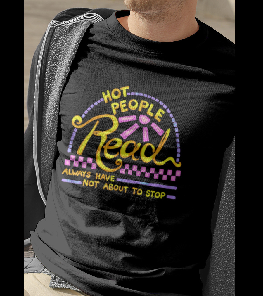 Hot People Read Always Have Not About To Stop Vibrant Text With Purple And Yellow T-Shirt
