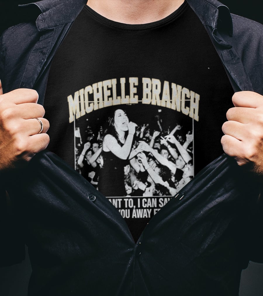 Michelle Branch If You Want To I Can Save You I Can Take You Away From Here T-Shirt