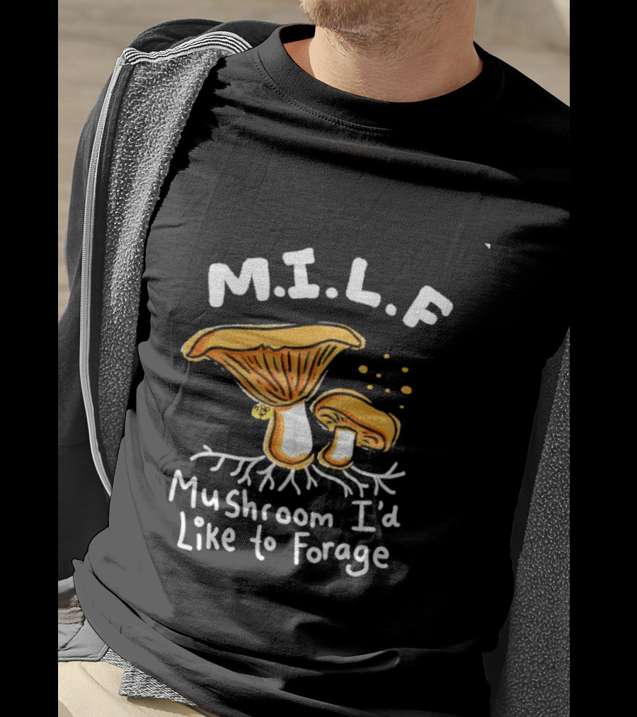 MILF Mushroom I'd Like To Forage Mycology Humor T-Shirt