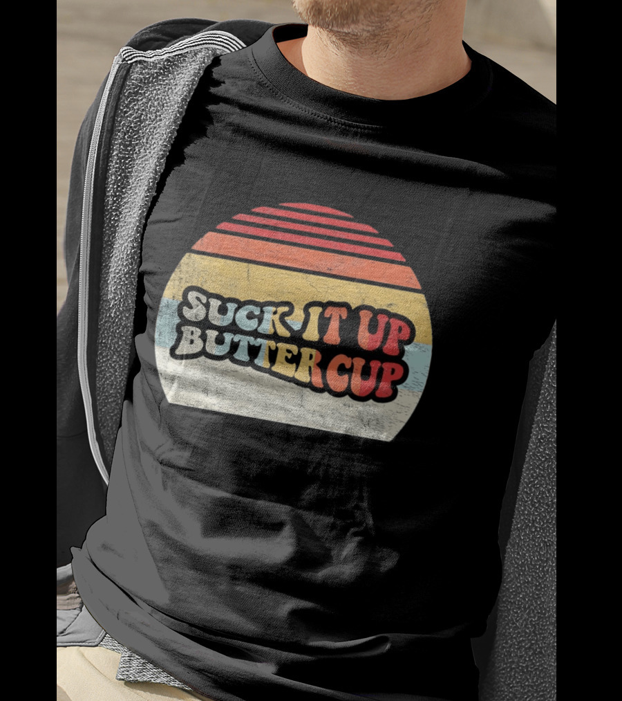 Suck It Up Buttercup Retro Vintage Sunset T-Shirt