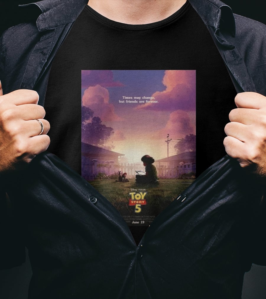 Times May Change But Friends Are Forever Pixar Toy Story 5 In Theaters June 19 2026 T-Shirt