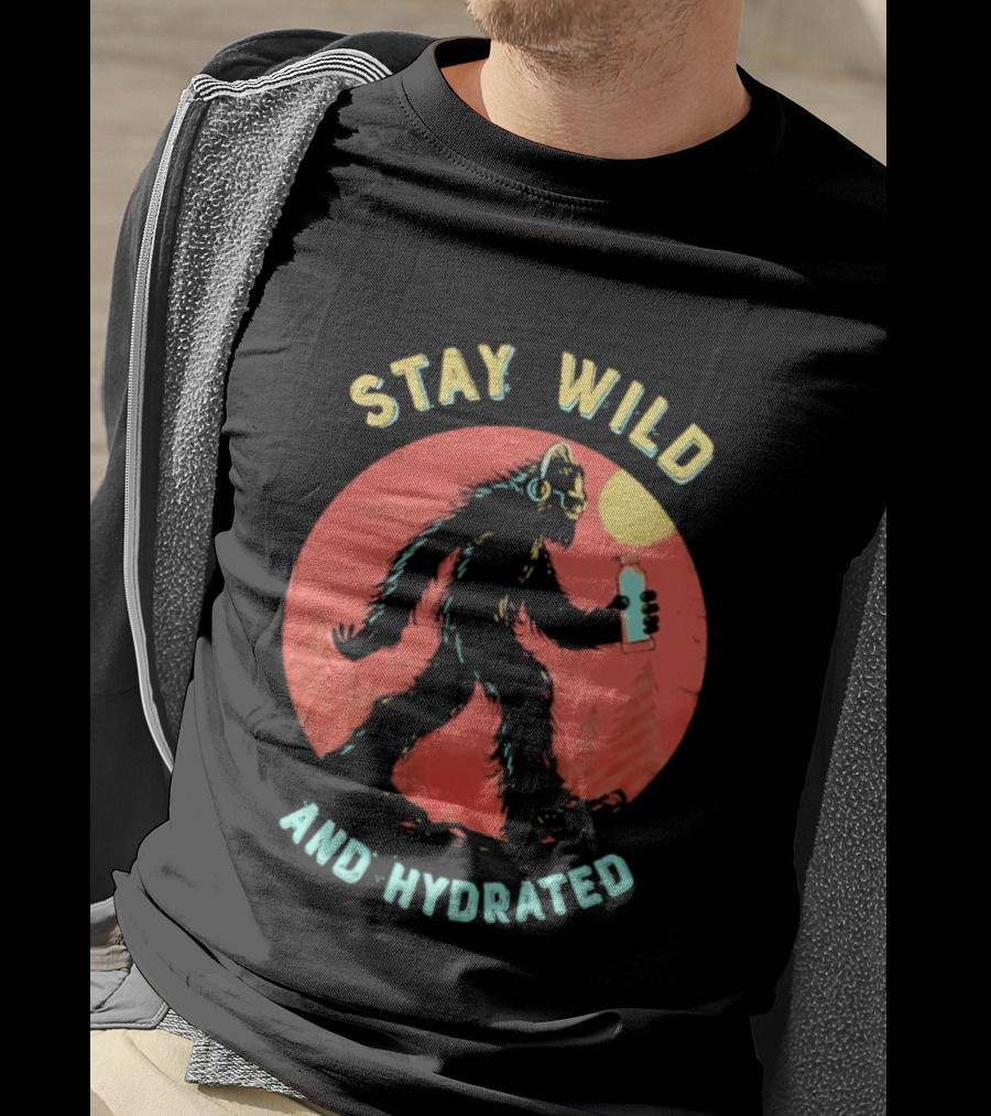 Stay Wild And Hydrated Bigfoot With Water Bottle In Forest T-Shirt