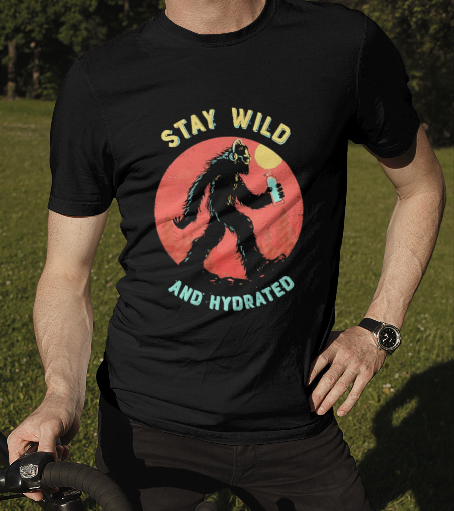 Stay Wild And Hydrated Bigfoot With Water Bottle In Forest T-Shirt