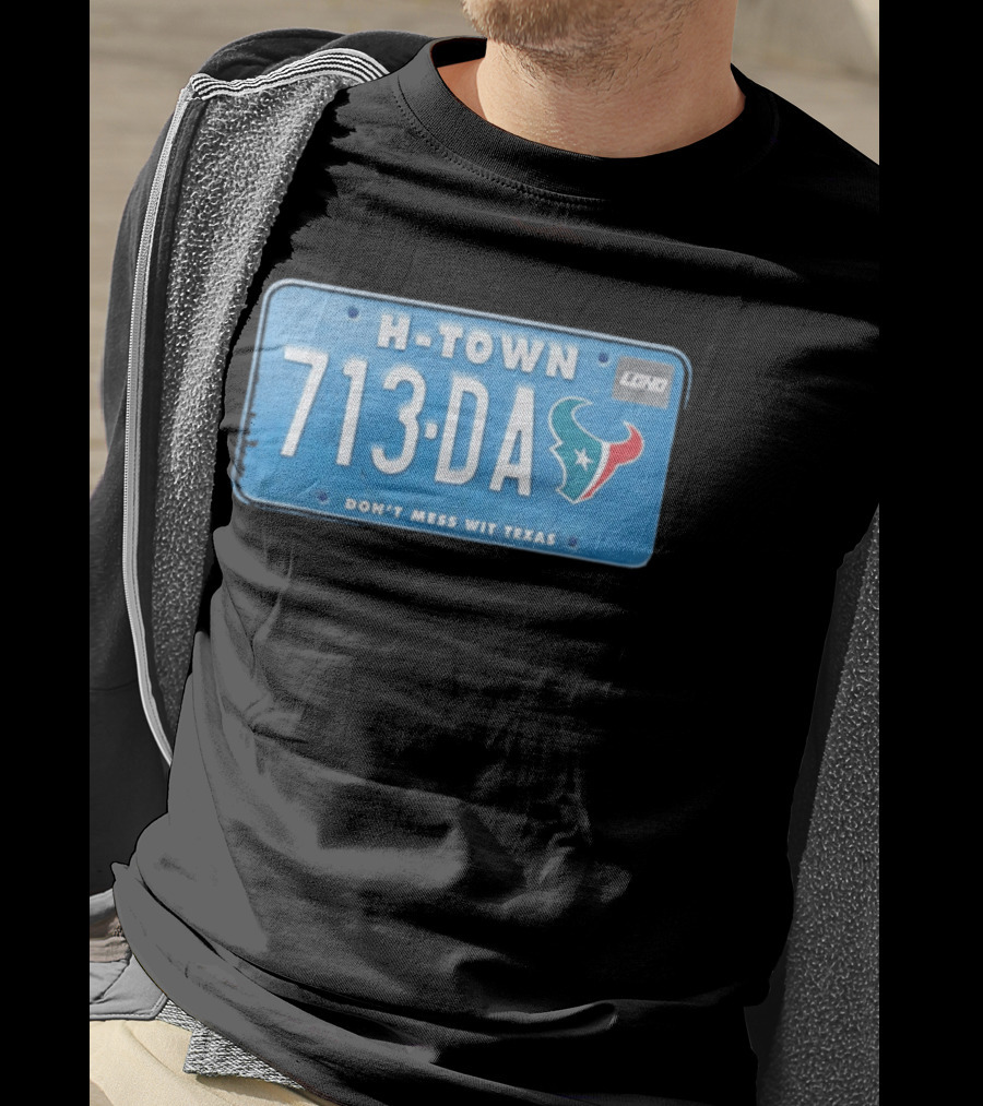 Houston Texans H Town 713 DA Don't Mess Wit Texas License Plate T-Shirt