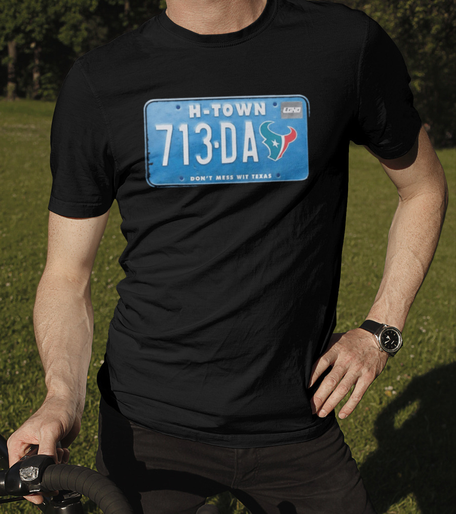 Houston Texans H Town 713 DA Don't Mess Wit Texas License Plate T-Shirt