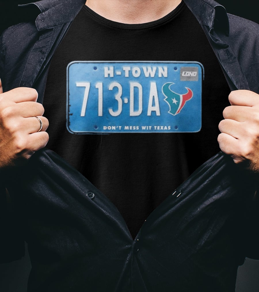 Houston Texans H Town 713 DA Don't Mess Wit Texas License Plate T-Shirt
