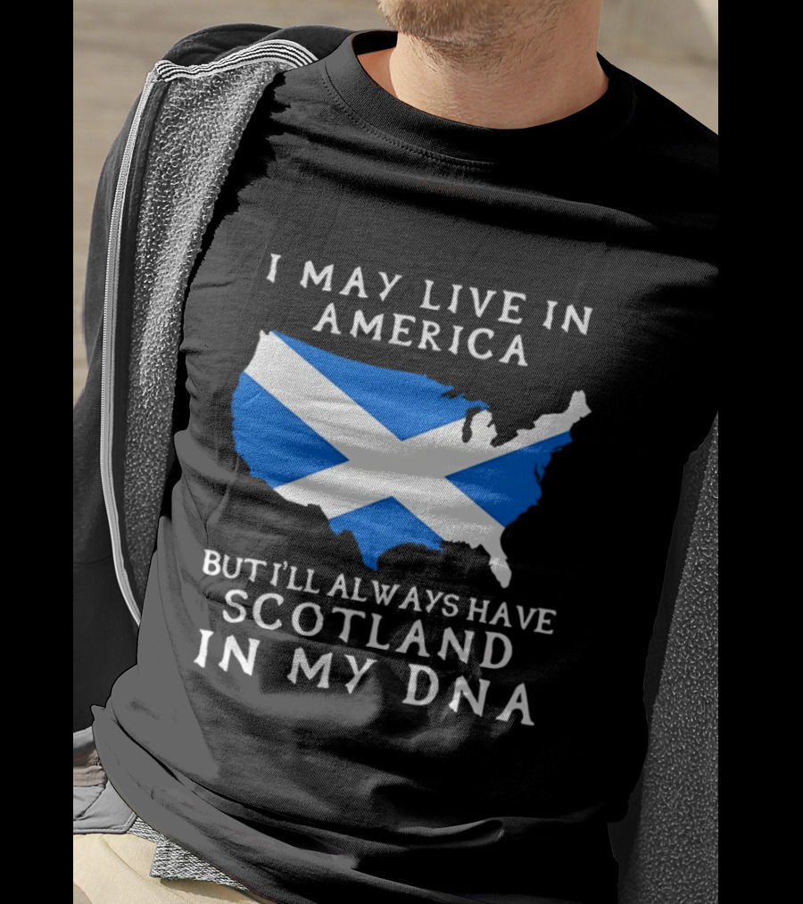 I May Live In America But Always Have Scotland In My DNA With Scottish Flag In USA Map T-Shirt