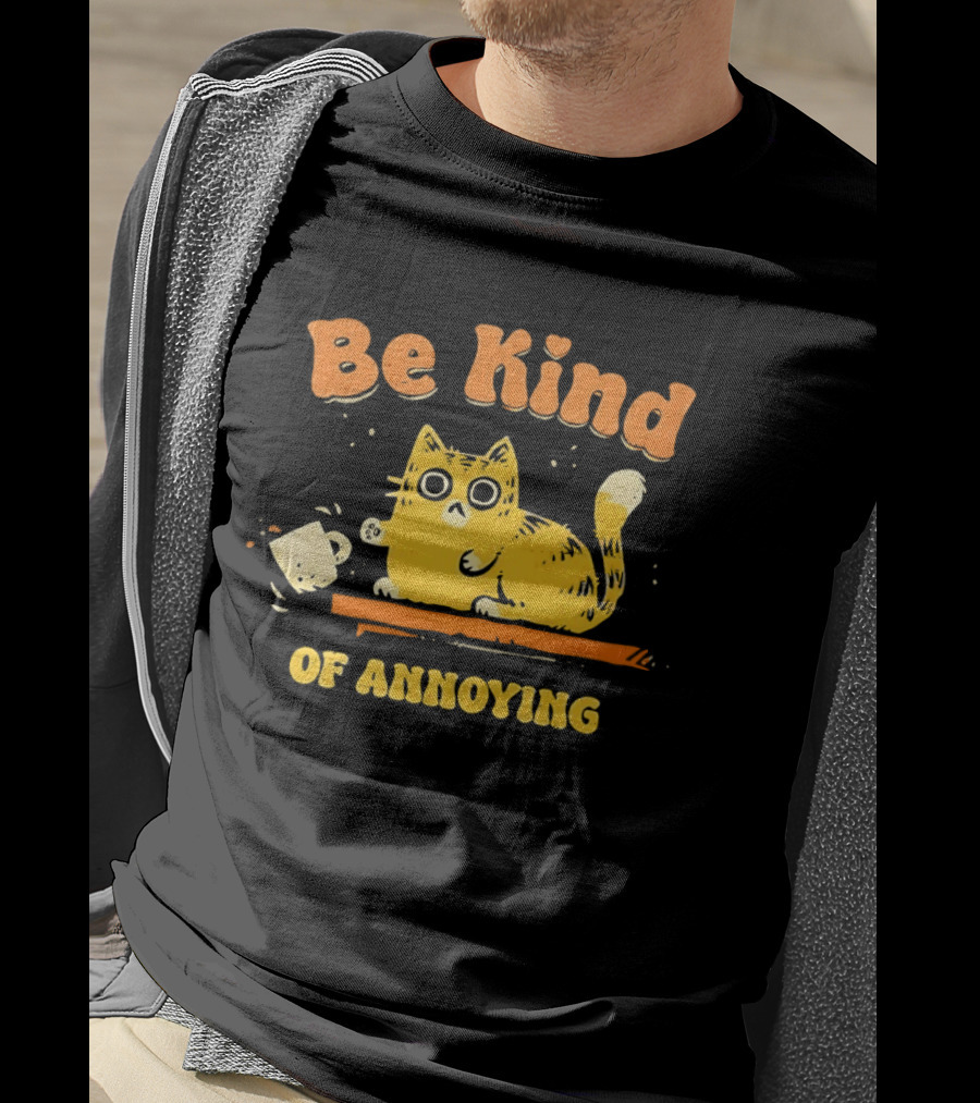 Be Kind Cat Knocking Of Annoying T-Shirt