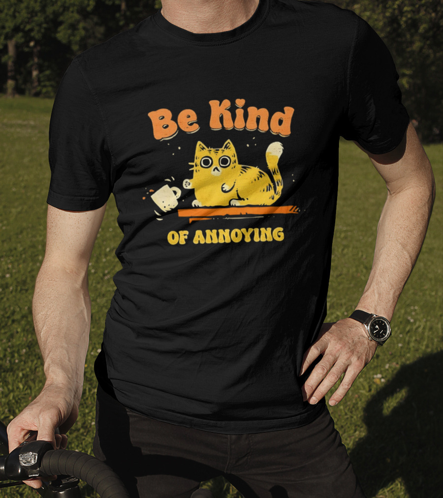 Be Kind Cat Knocking Of Annoying T-Shirt