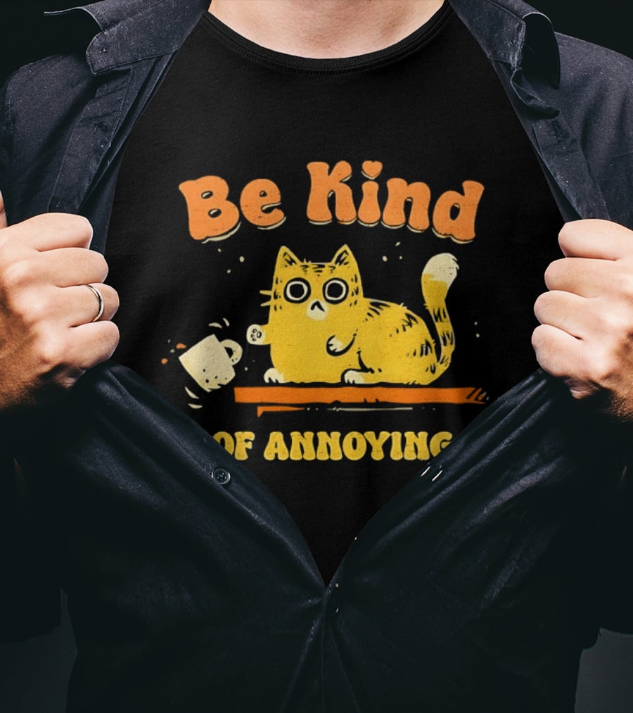 Be Kind Cat Knocking Of Annoying T-Shirt