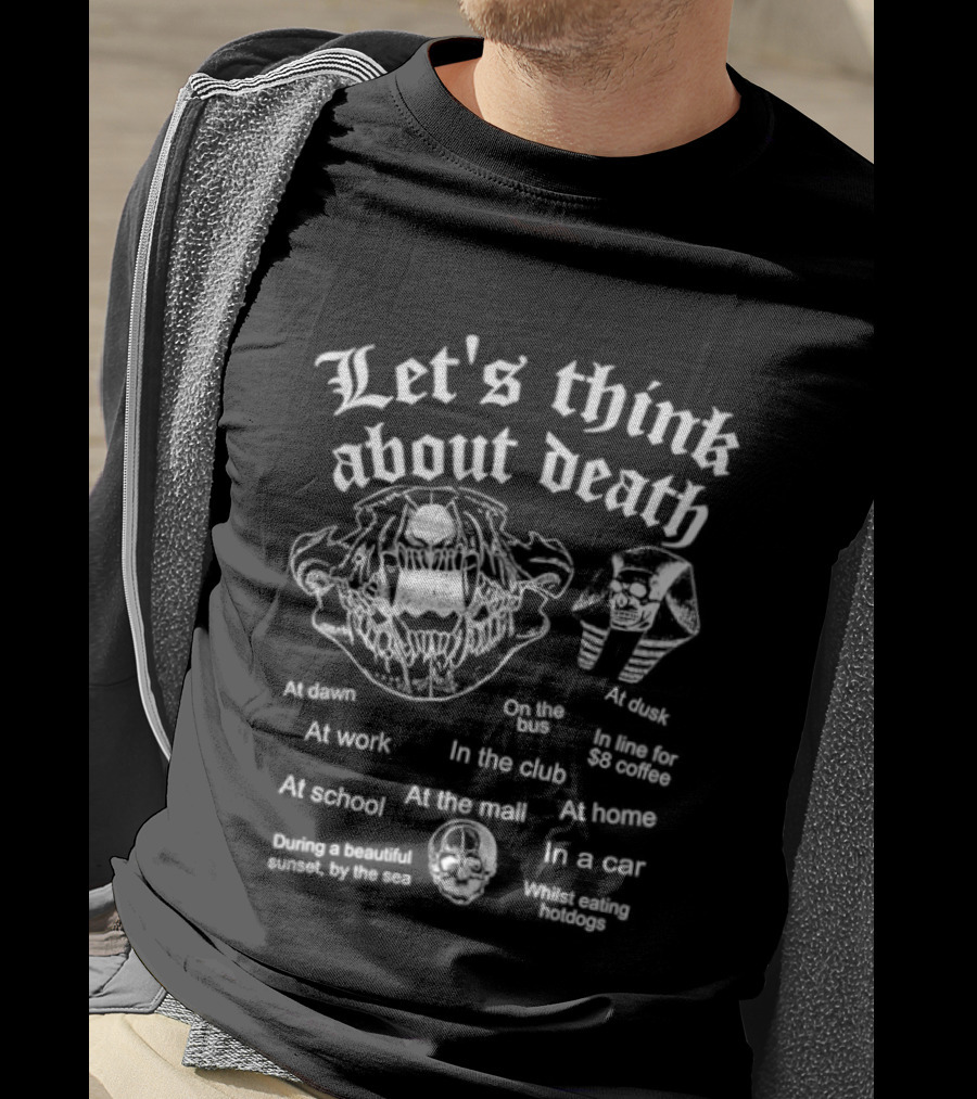 Let's Think About Death Skull Contemplative Animal Skeleton Skepticism T-Shirt