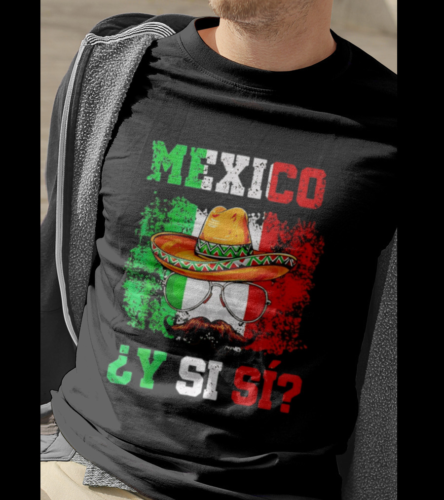 Mexico Sombrero Y Si Sí Green White Red Glasses Mustache T-Shirt