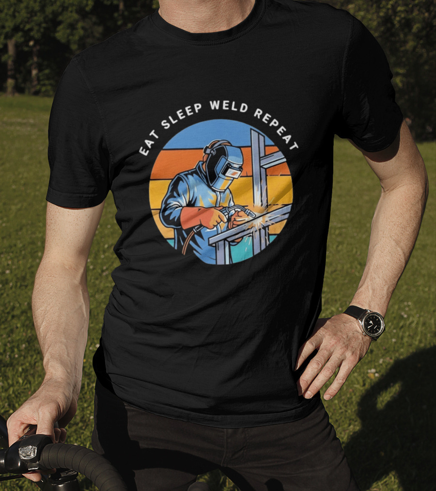 Eat Sleep Weld Repeat Welder Welding Humor Welding Passion T-Shirt