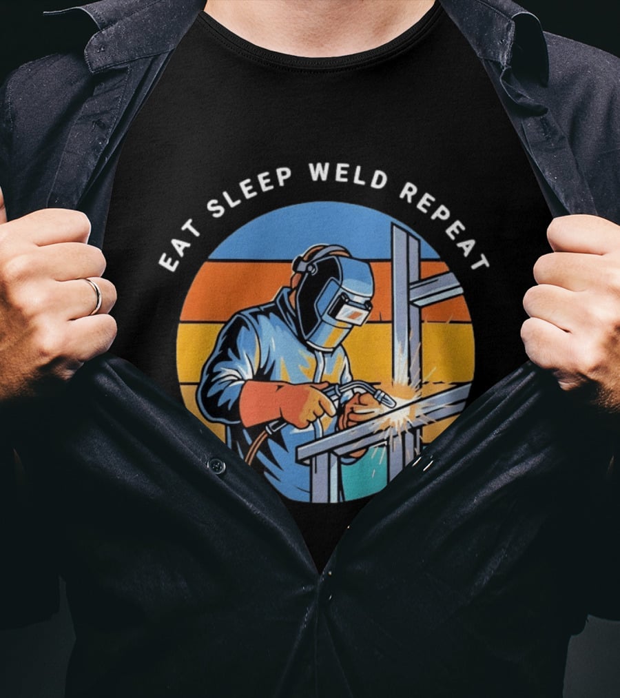 Eat Sleep Weld Repeat Welder Welding Humor Welding Passion T-Shirt