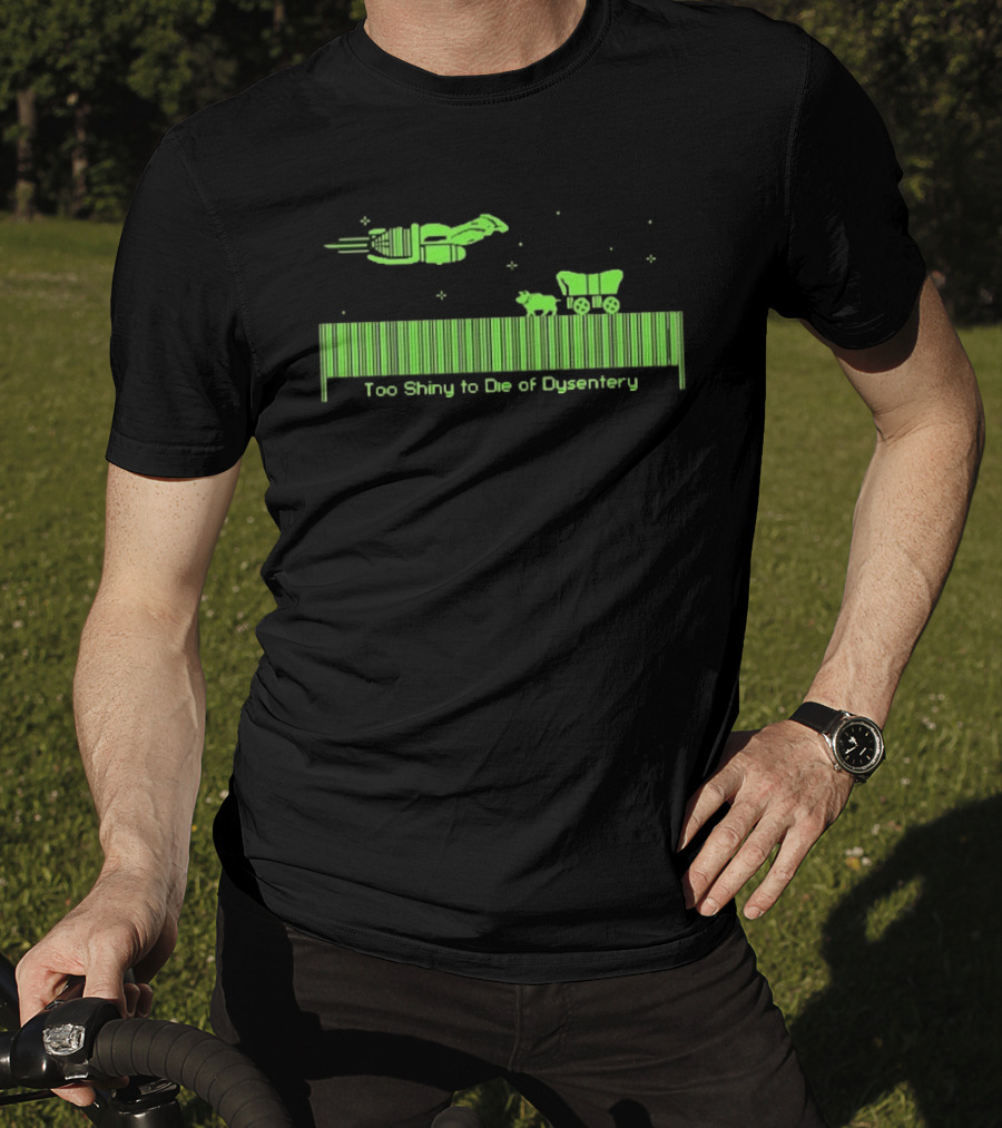 Too Shiny To Die Of Dysentery Oregon Trail Pixel Bar Code T-Shirt