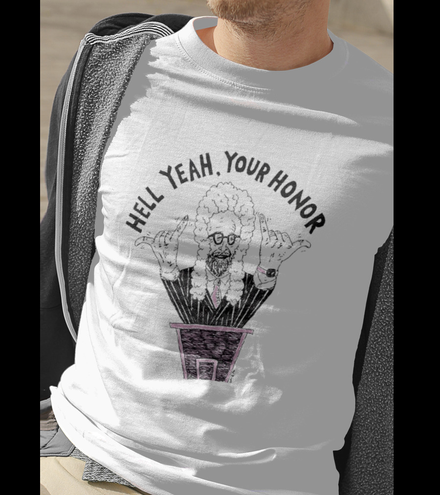 Hell Yeah Your Honor Courtroom Judge Humor T-Shirt