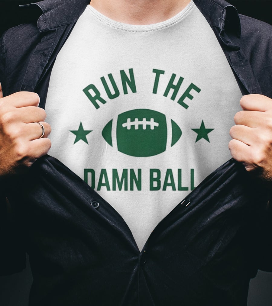 Run The Damn Ball Football T-Shirt