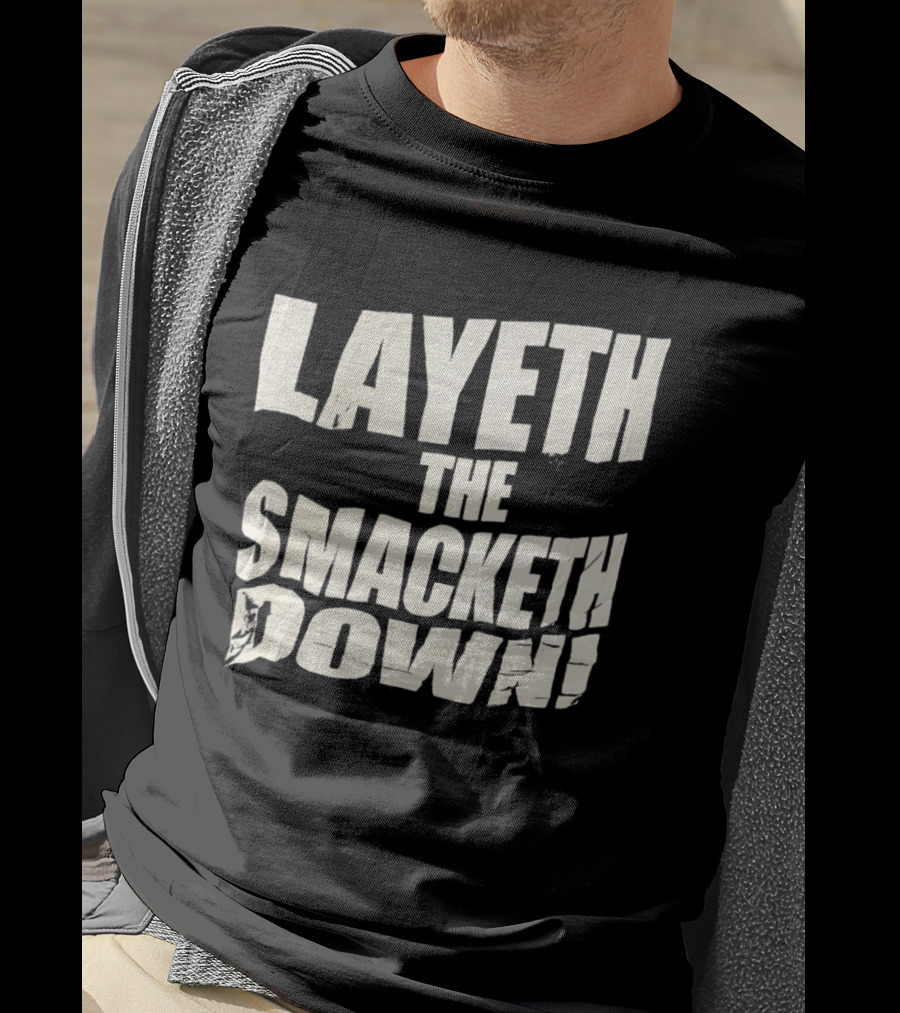 Layeth The Smacketh Down Wrestling Catchphrase T-Shirt