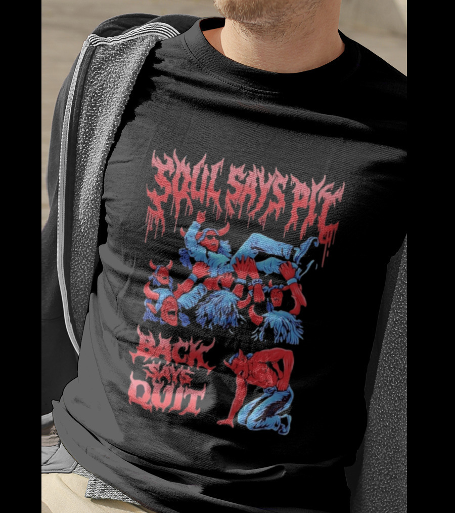 Soul Says Pit Back Says Quit Mosh Demons And Devils T-Shirt