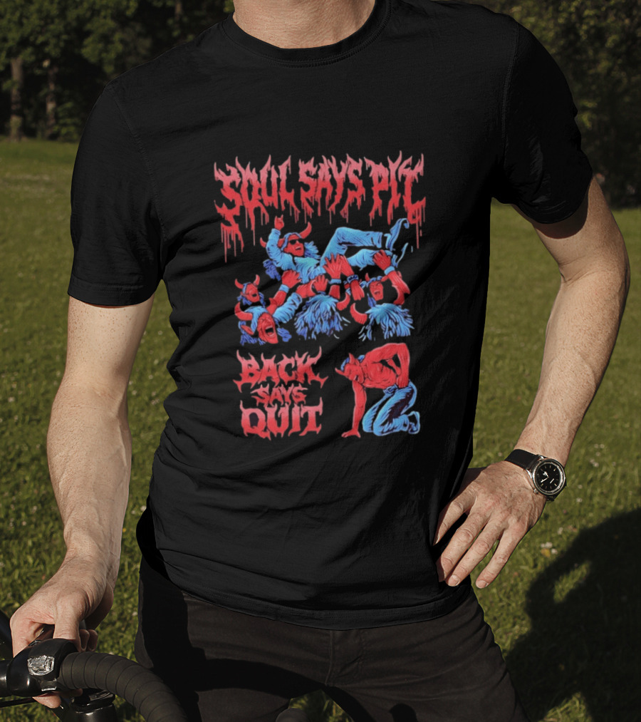 Soul Says Pit Back Says Quit Mosh Demons And Devils T-Shirt