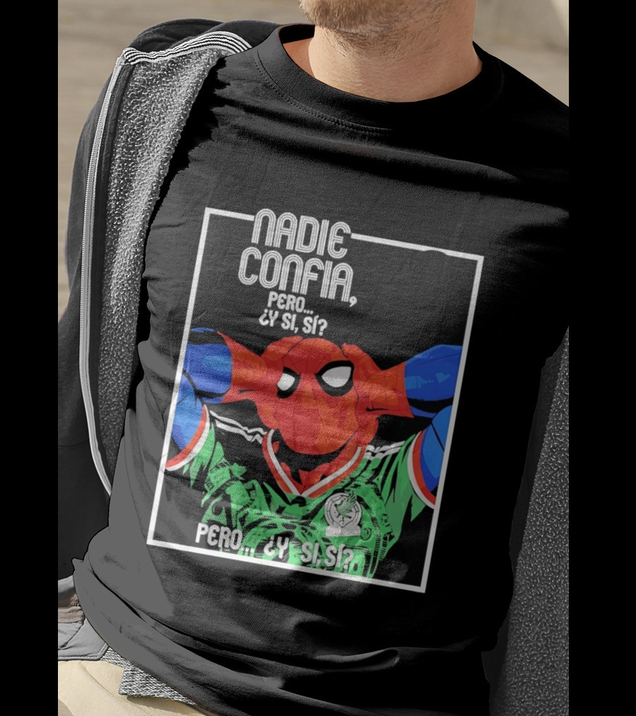 Nadie Confía Pero Y Si Sí Spider Man México Fans T-Shirt