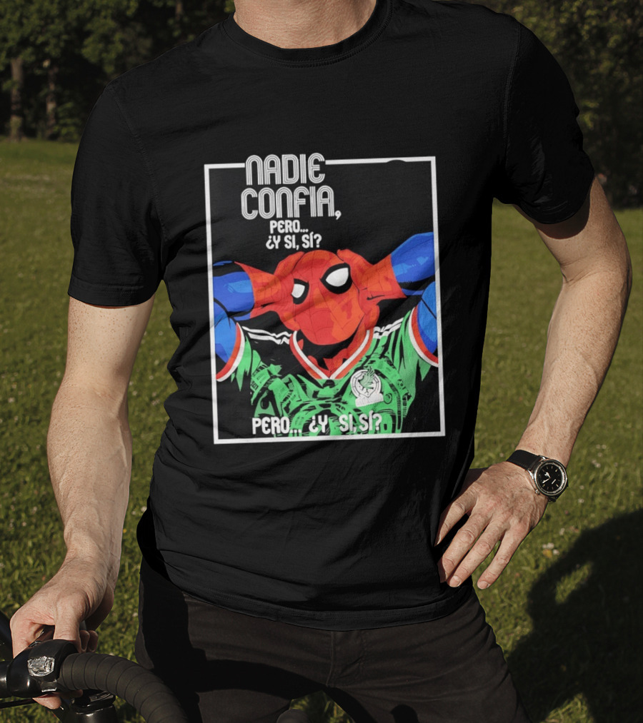 Nadie Confía Pero Y Si Sí Spider Man México Fans T-Shirt