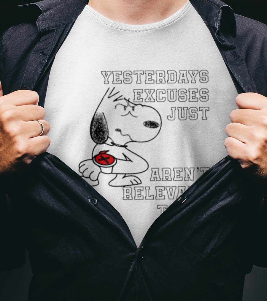 Yesterdays Excuses Just Aren't Relevant Today Snoopy Peanuts T-Shirt