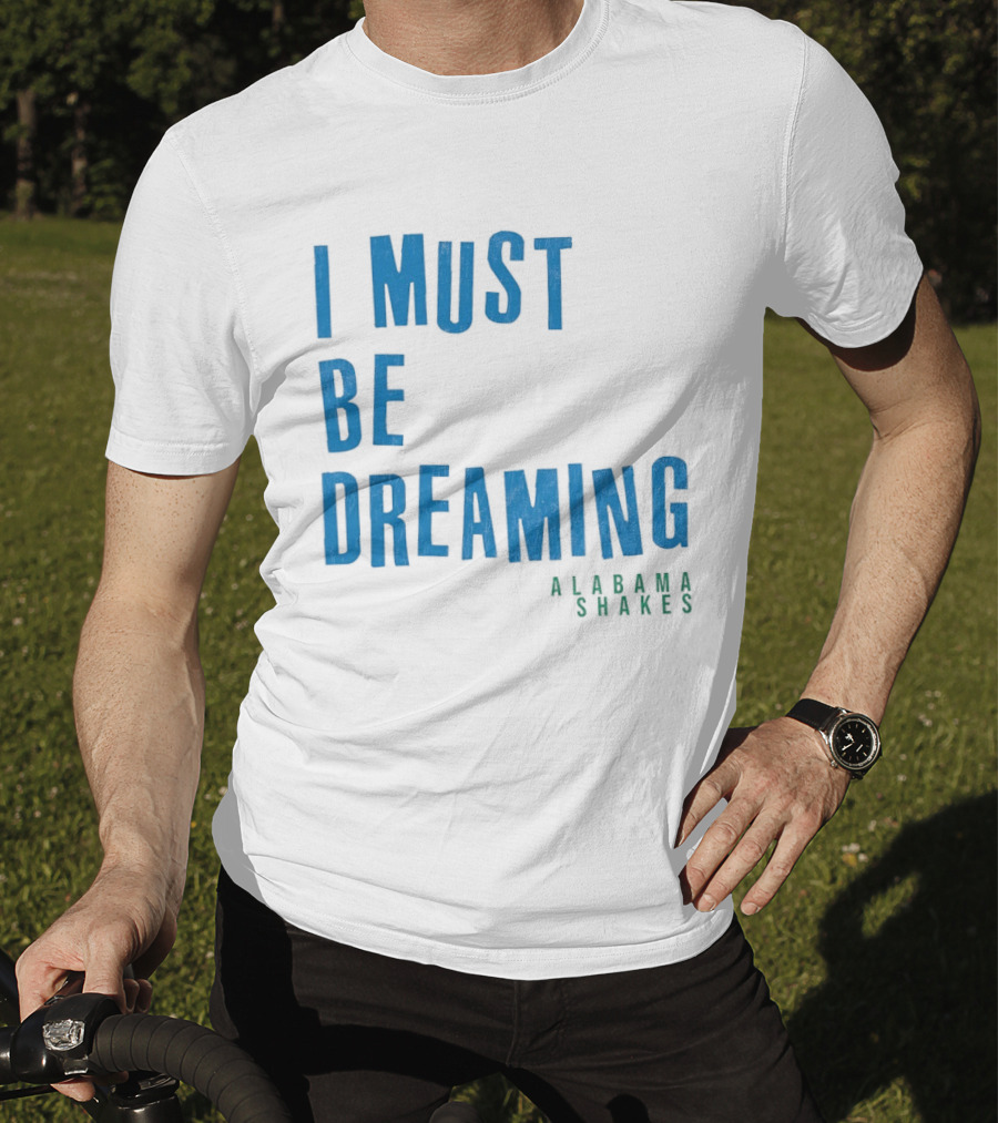 Alabama Shakes I Must Be Dreaming T-Shirt