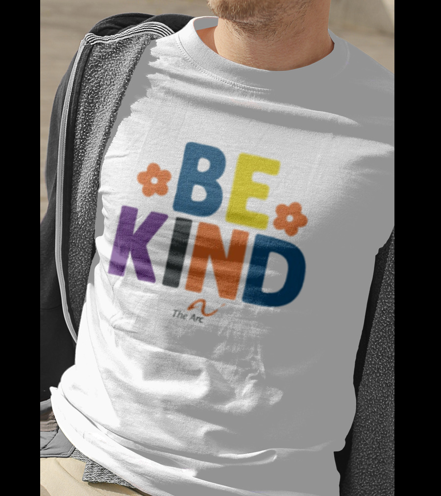 Be Kind The Arc Inclusion Support Nonprofit Bright Colorful Message T-Shirt