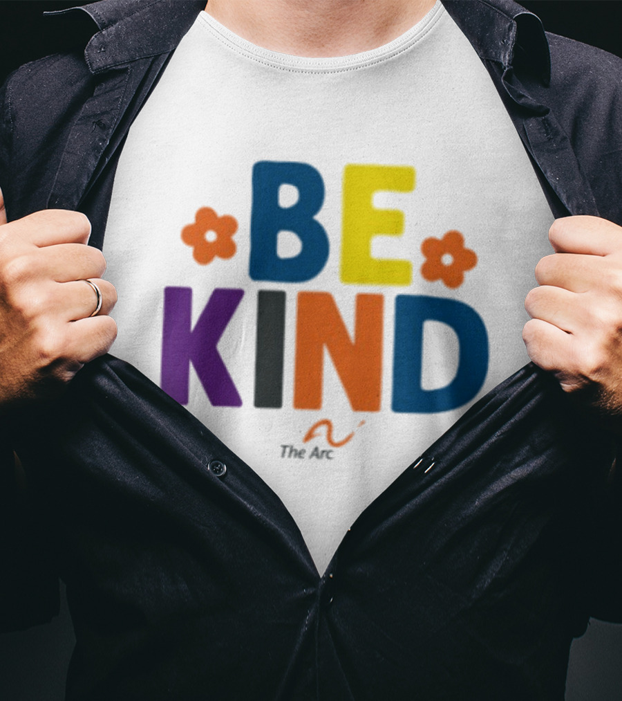 Be Kind The Arc Inclusion Support Nonprofit Bright Colorful Message T-Shirt