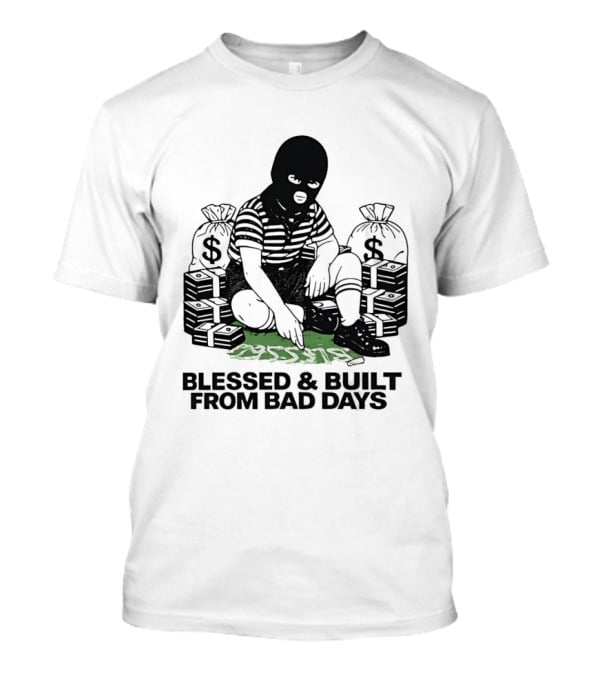 Blessed And Built From Bad Days Robber Masked Money Bags T-Shirt