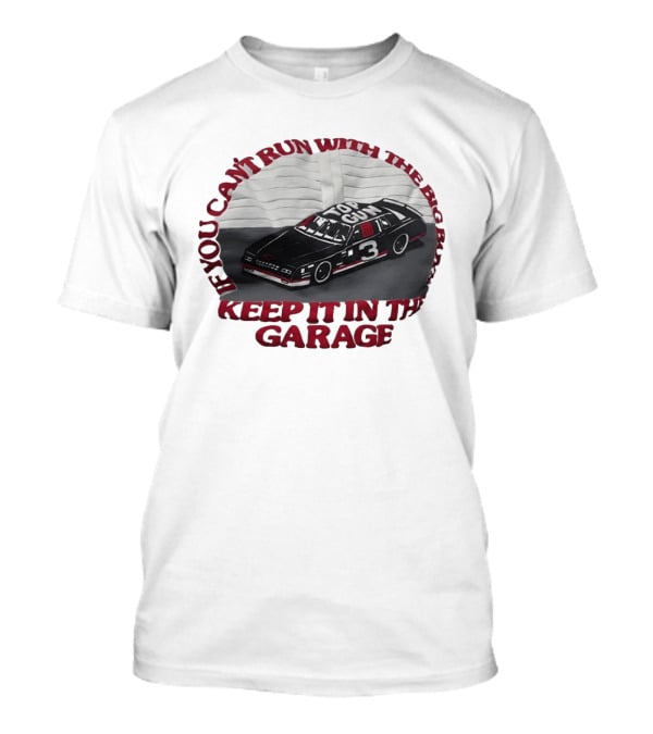 Dale Earnhardt Top Gun Car Big Dogs Keep It In The Garage T-Shirt