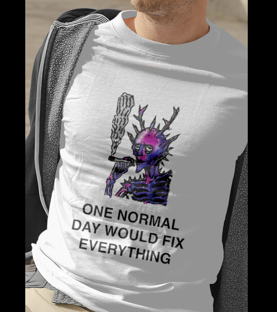 Devil Skeleton Smoking One Normal Day Would Fix Everything T-Shirt