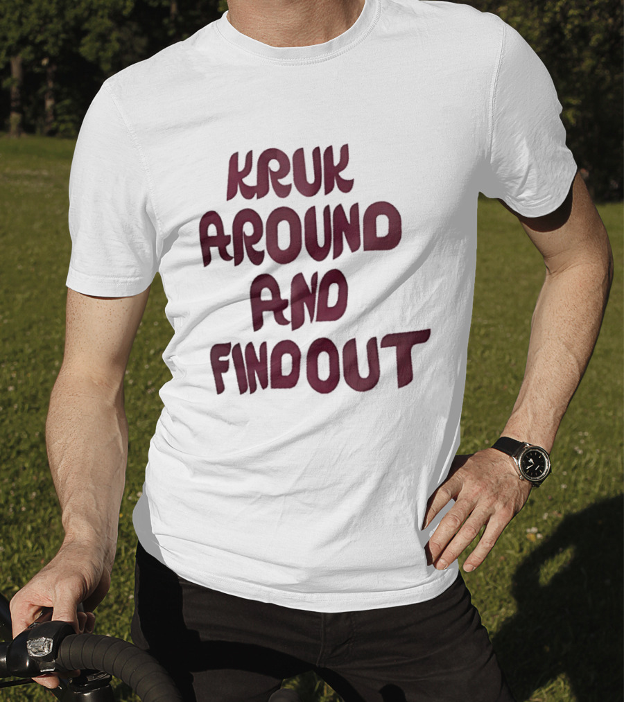 Kruk Around And Find Out Philadelphia Phillies Team T-Shirt