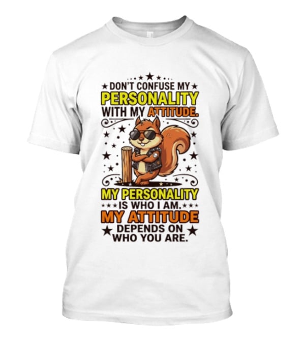 Don't Confuse My Personality With My Attitude Squirrel Sunglasses Tree Stump Stars T-Shirt