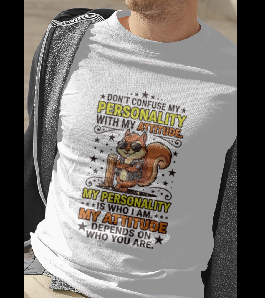 Don't Confuse My Personality With My Attitude Squirrel Sunglasses Tree Stump Stars T-Shirt