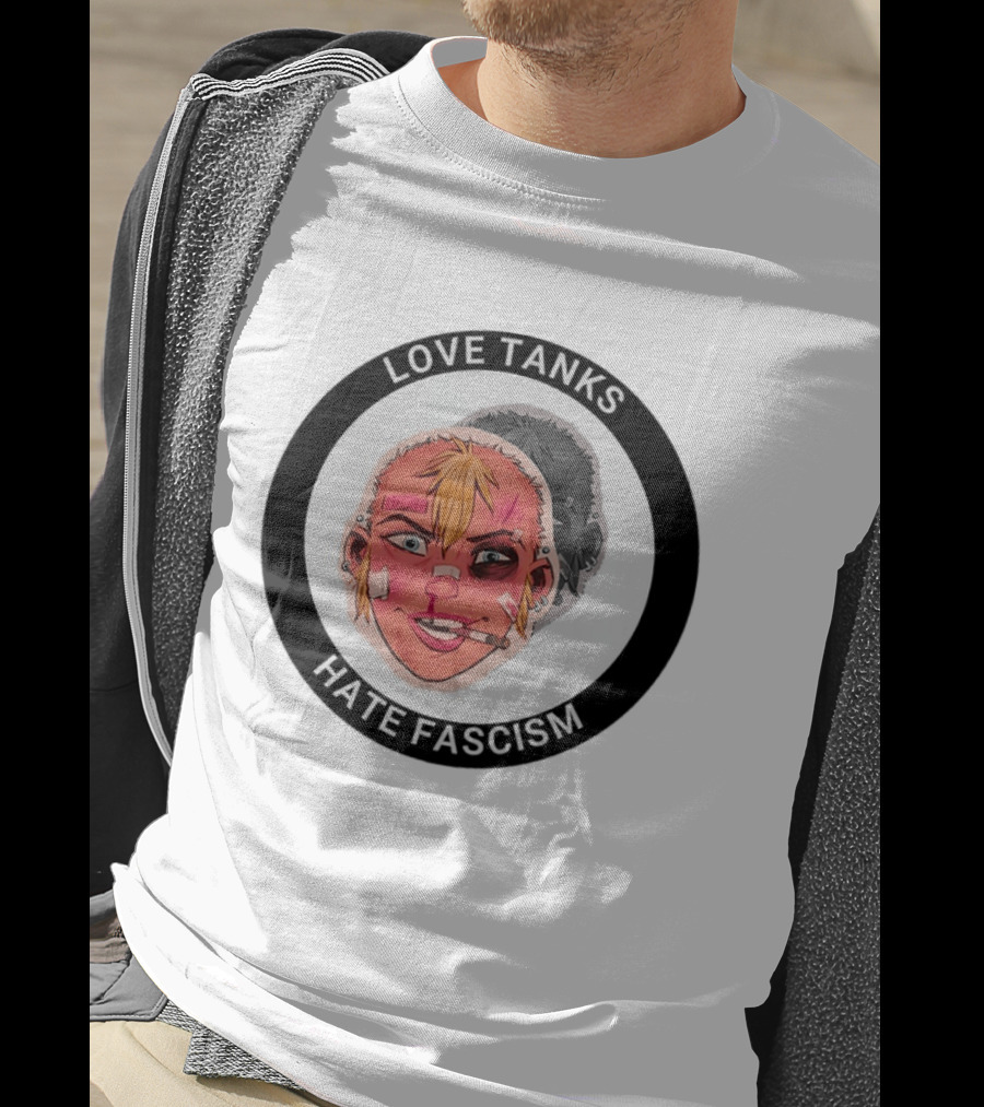 Love Tanks Hate Fascism Anti Fascist Political Protest T-Shirt