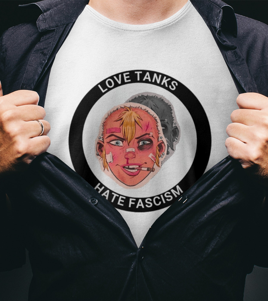 Love Tanks Hate Fascism Anti Fascist Political Protest T-Shirt