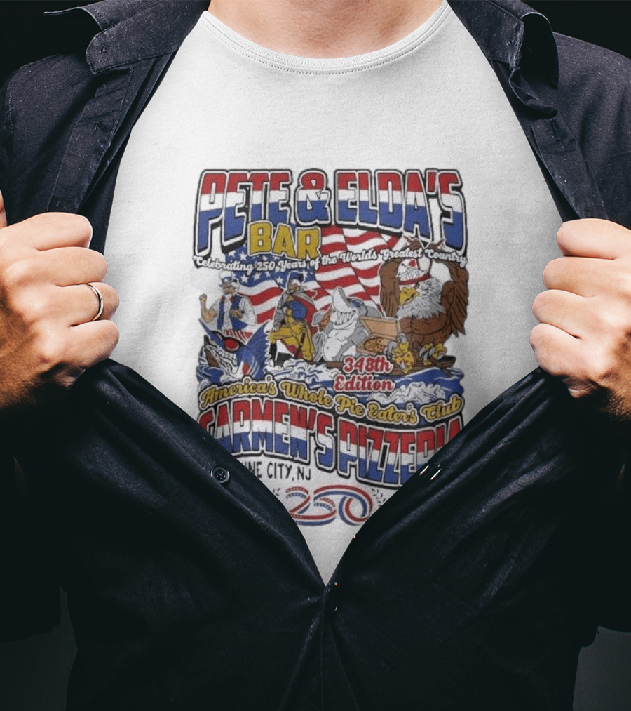Pete Eldas Bar Carmen's Pizzeria 348th Edition Whole Pie Eaters Club Neptune City NJ Celebrating 250 Years Of America's Greatest Country T-Shirt