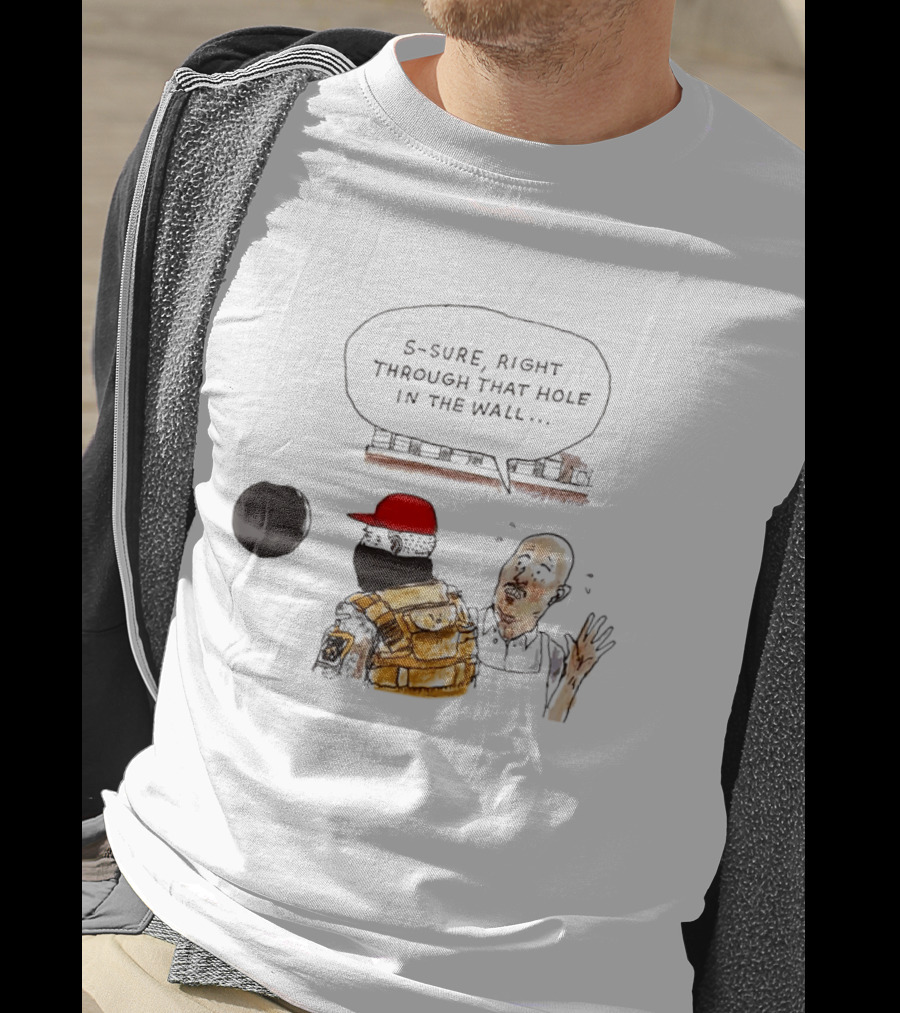 S Sure Right Through That Hole In The Wall Robber Conversation Scene T-Shirt