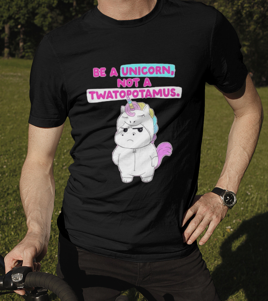 Be A Unicorn Not A Twatopotamus Funny Unicorn Costume T-Shirt