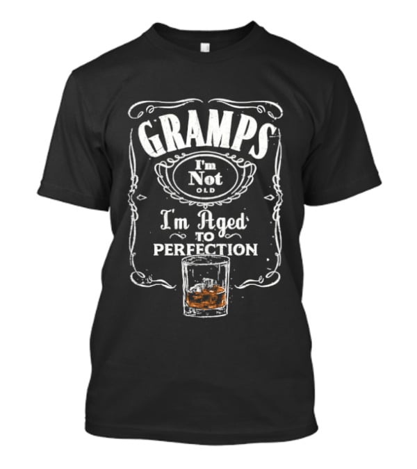 Gramps I'm Not Old I'm Aged To Perfection Whiskey Glass T-Shirt
