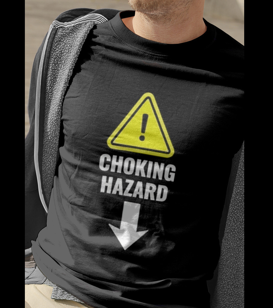 Warning Sign Humor Choking Hazard Arrow Down T-Shirt