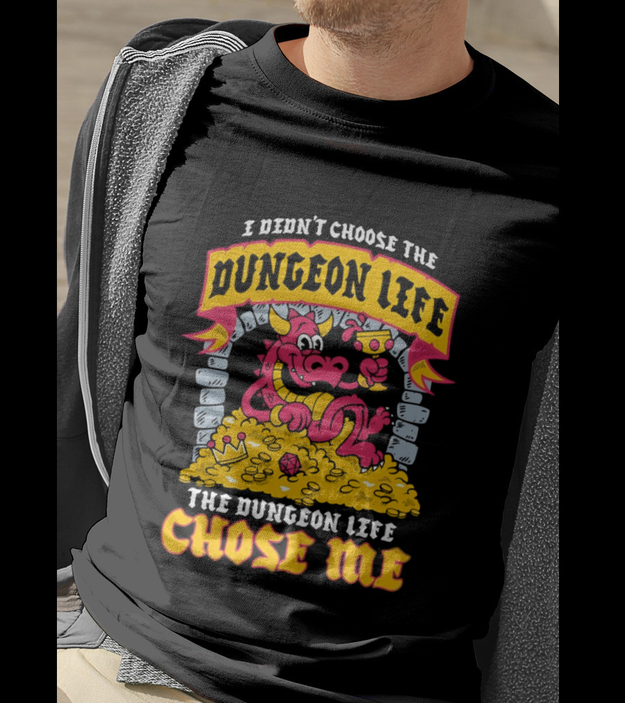 I Didn't Choose The Dungeon Life The Dungeon Life Chose Me Dragon Gold Treasure T-Shirt