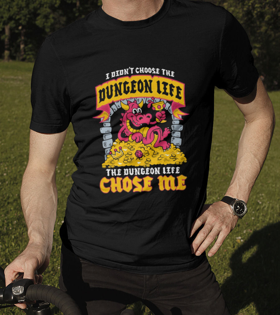 I Didn't Choose The Dungeon Life The Dungeon Life Chose Me Dragon Gold Treasure T-Shirt