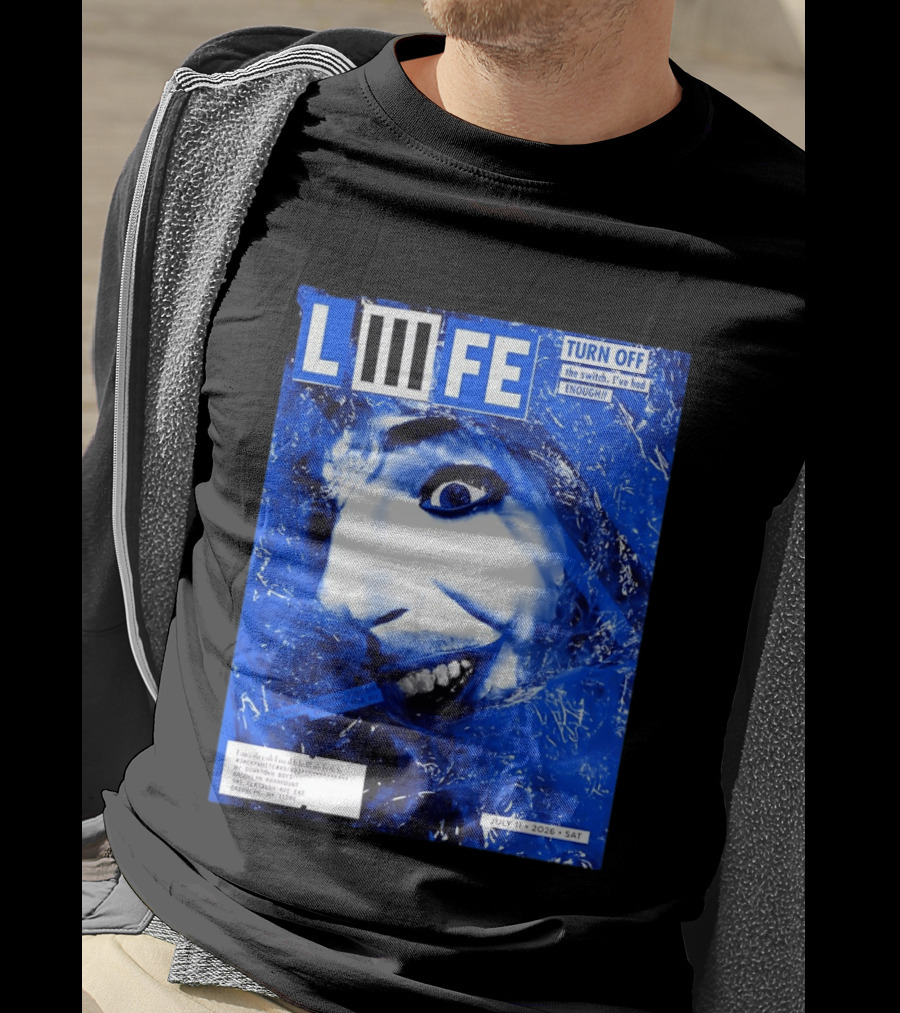 LIFE Turn Off The Switch I've Had Enough July 11 2026 Brooklyn Paramount T-Shirt