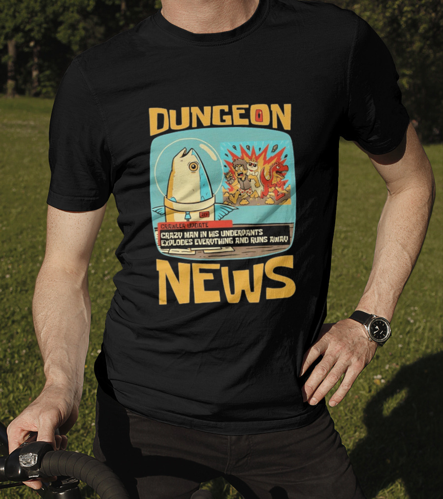 Dungeon News Crawler Update Crazy Man In Underpants Explodes Everything And Runs Away T-Shirt